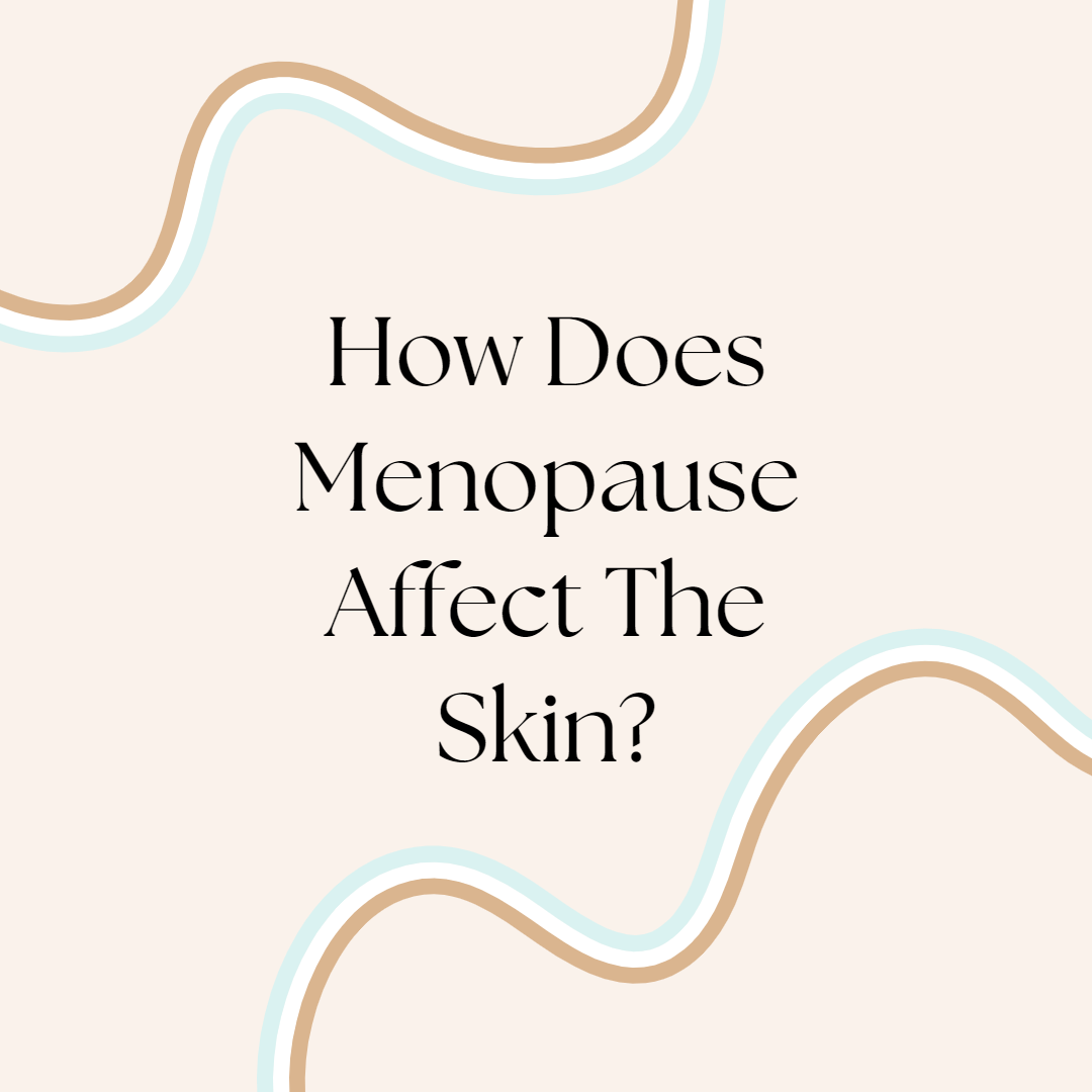 How Does Menopause Affect The Skin